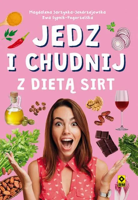 Jedz i chudnij z dietą SIRT, Jarzynka-Jendrzejewska Magdalena, Sypnik-Pogorzelska Ewa
