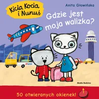 Kicia Kocia i Nunuś. Gdzie jest moja walizka?, Anita Głowińska